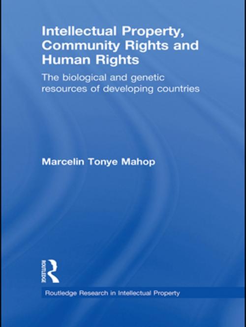 Cover of the book Intellectual Property, Community Rights and Human Rights by Marcelin Tonye Mahop, Taylor and Francis