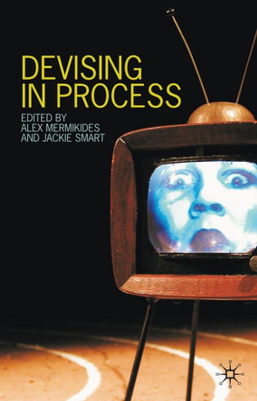 Cover of the book Devising in Process by Dr Alex Mermikides, Dr Jackie Smart, Palgrave Macmillan