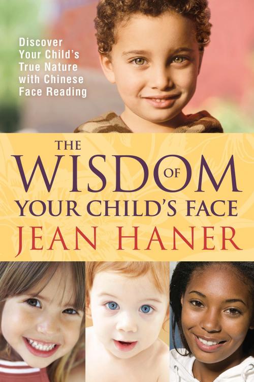 Cover of the book The Wisdom of Your Child's Face by Jean Haner, Hay House