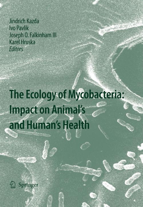 Cover of the book The Ecology of Mycobacteria: Impact on Animal's and Human's Health by Joseph O. Falkinham III, Ivo Pavlik, Jindrich Kazda, Karel Hruska, Springer Netherlands