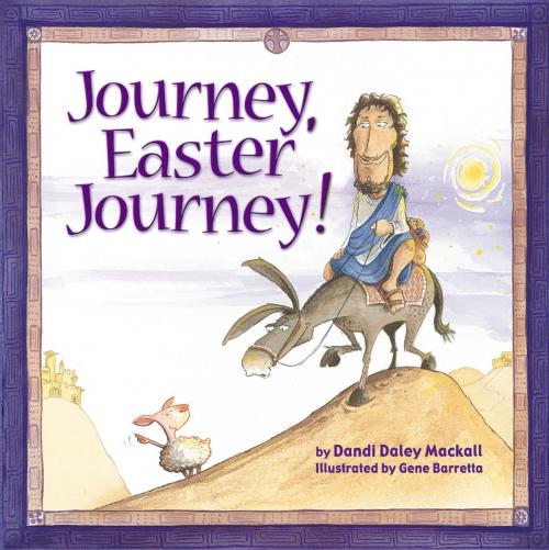 Cover of the book Journey, Easter Journey by Dandi Daley Mackall, Thomas Nelson