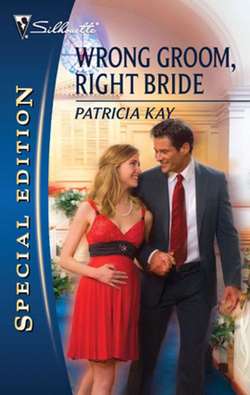 Cover of the book Wrong Groom, Right Bride by Patricia Kay, Silhouette