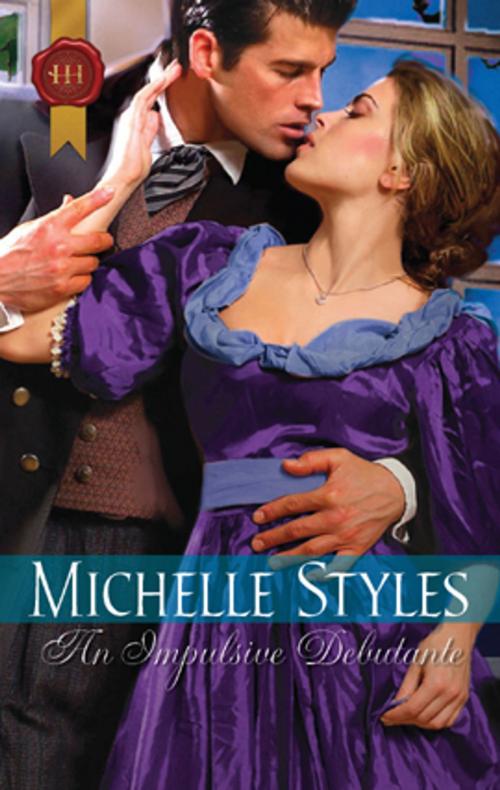 Cover of the book An Impulsive Debutante by Michelle Styles, Harlequin