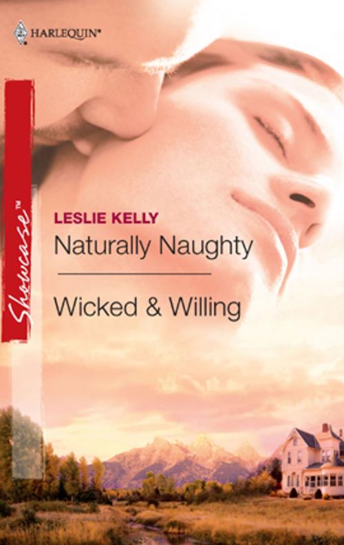 Cover of the book Naturally Naughty & Wicked & Willing by Leslie Kelly, Harlequin