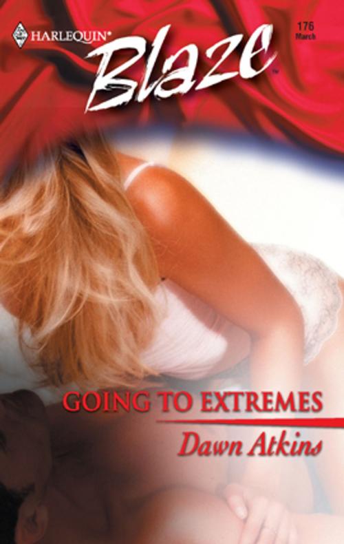 Cover of the book Going to Extremes by Dawn Atkins, Harlequin