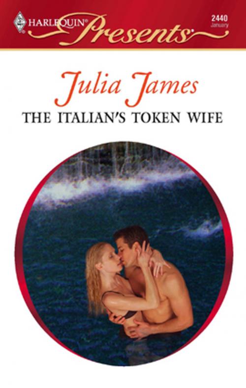 Cover of the book The Italian's Token Wife by Julia James, Harlequin