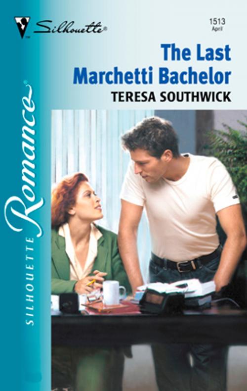 Cover of the book The Last Marchetti Bachelor by Teresa Southwick, Silhouette