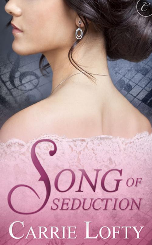 Cover of the book Song of Seduction by Carrie Lofty, Carina Press