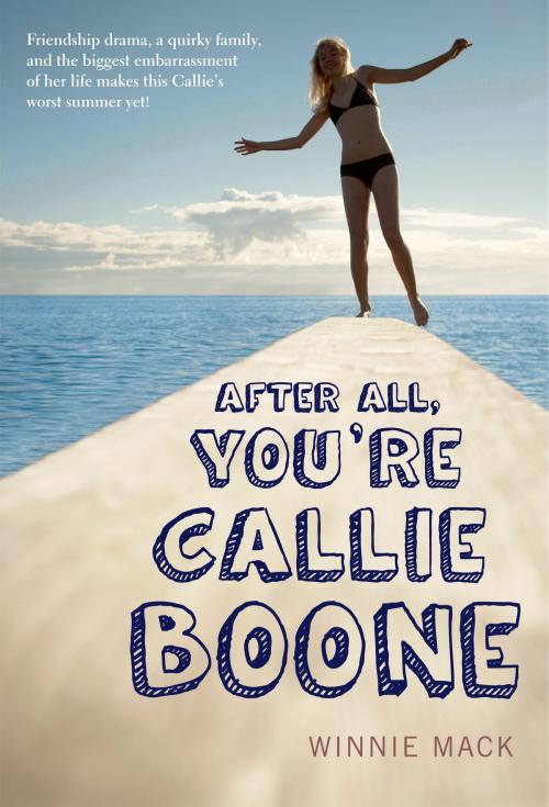 Cover of the book After All, You're Callie Boone by Winnie Mack, Feiwel & Friends