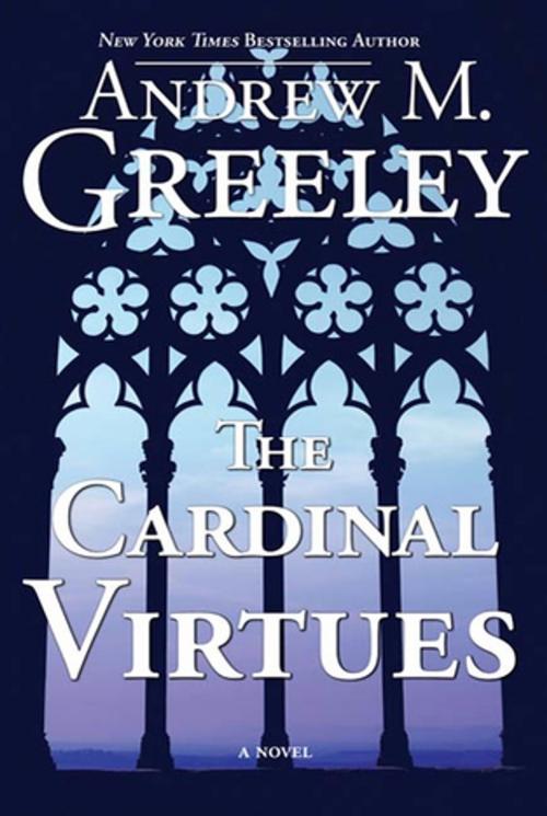 Cover of the book The Cardinal Virtues by Andrew M. Greeley, Tom Doherty Associates