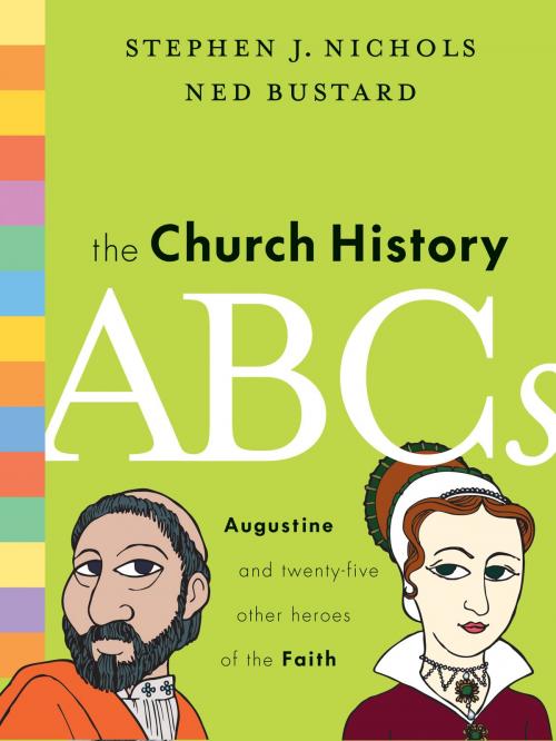Cover of the book The Church History ABCs by Stephen J. Nichols, Ned Bustard, Crossway
