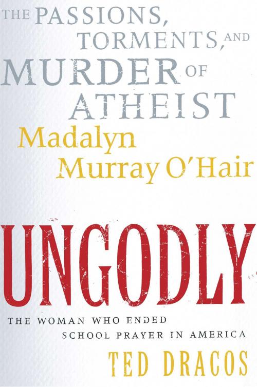 Cover of the book UnGodly by Ted Dracos, Free Press