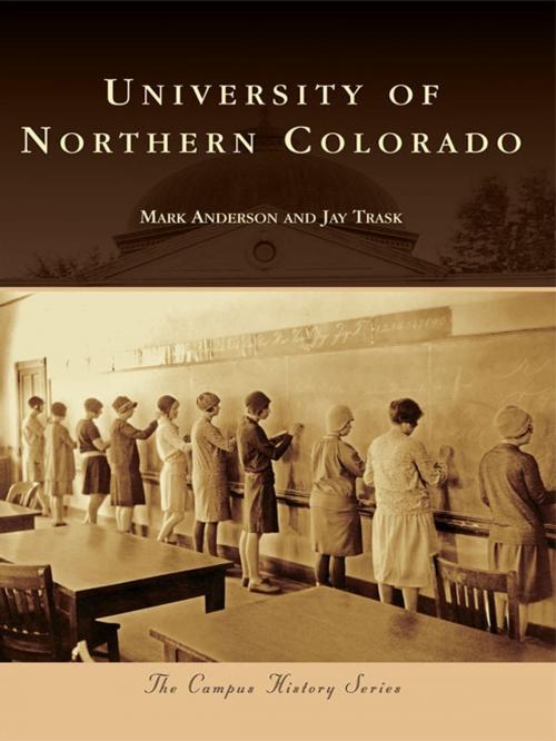 Cover of the book University of Northern Colorado by Mark Anderson, Jay Trask, Arcadia Publishing Inc.