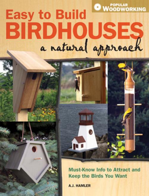 Cover of the book Easy to Build Birdhouses - A Natural Approach by A.J. Hamler, F+W Media