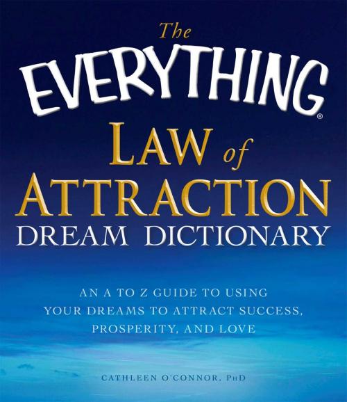 Cover of the book The Everything Law of Attraction Dream Dictionary by Cathleen O'Connor, Adams Media