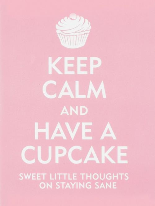 Cover of the book Keep Calm and Have a Cupcake by Beilenson, Evelyn, Peter Pauper Press, Inc.