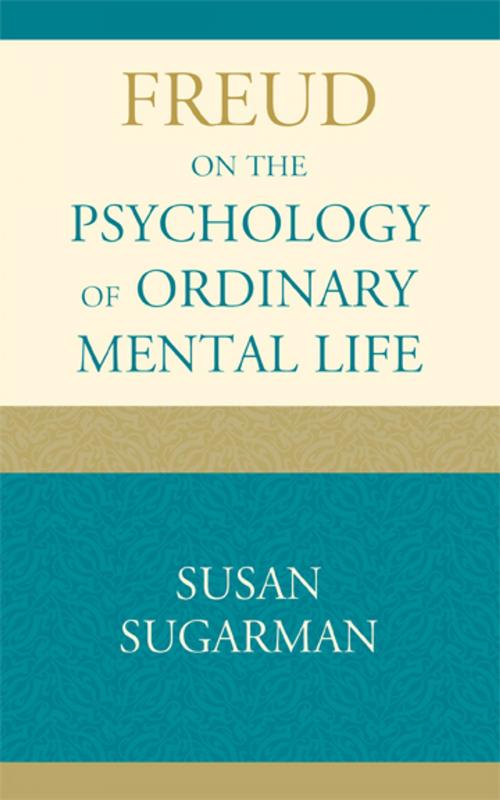 Cover of the book Freud on the Psychology of Ordinary Mental Life by Susan Sugarman, Rowman & Littlefield Publishers