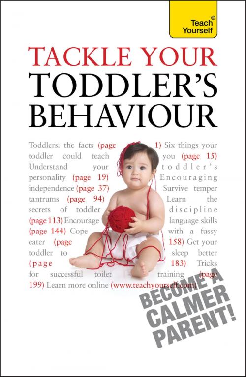 Cover of the book Tackle Your Toddler's Behaviour: Teach Yourself by Kelly Beswick, John Murray Press