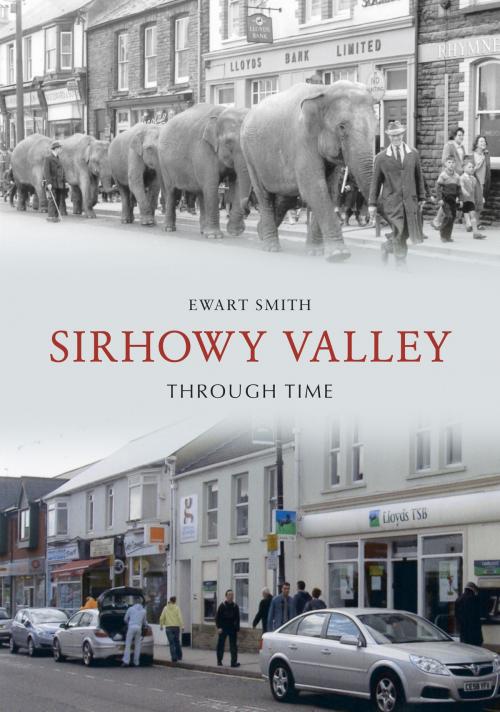 Cover of the book Sirhowy Valley Through Time by Ewart B. Smith, Amberley Publishing