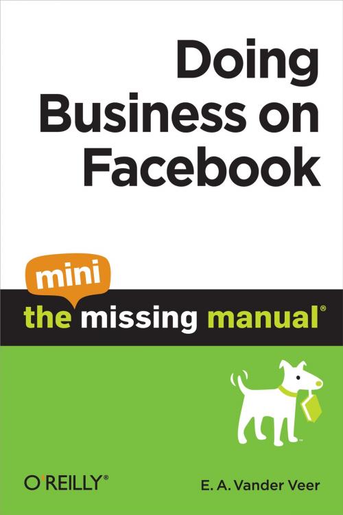 Cover of the book Doing Business on Facebook: The Mini Missing Manual by E. A. Vander Veer, O'Reilly Media