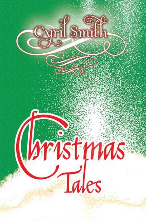 Cover of the book Christmas Tales by Cyril Smith, Xlibris UK