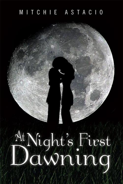 Cover of the book At Night's First Dawning by Mitchie Astacio, Xlibris US