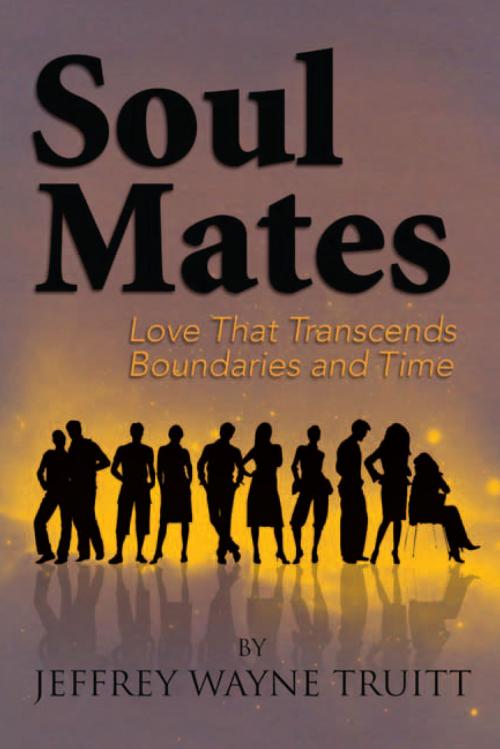 Cover of the book Soul Mates by Jeffrey Wayne Truitt, Xlibris US