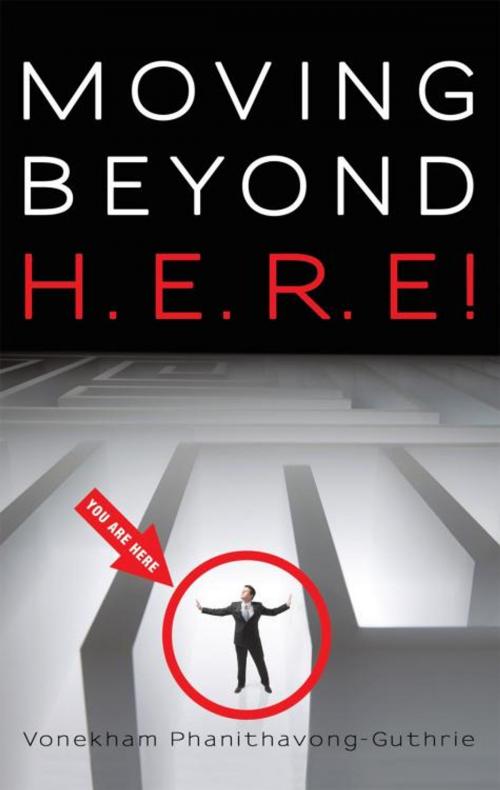 Cover of the book Moving Beyond H.E.R.E! by Vonekham Phanithavong-Guthrie, iUniverse