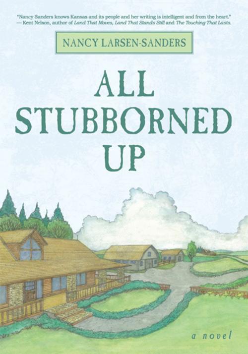 Cover of the book All Stubborned Up by Nancy Larsen-Sanders, iUniverse