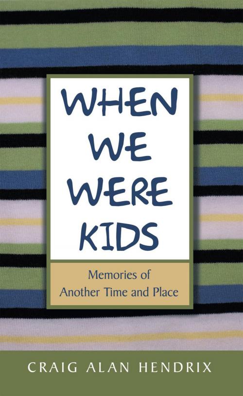Cover of the book When We Were Kids by Craig Alan Hendrix, iUniverse