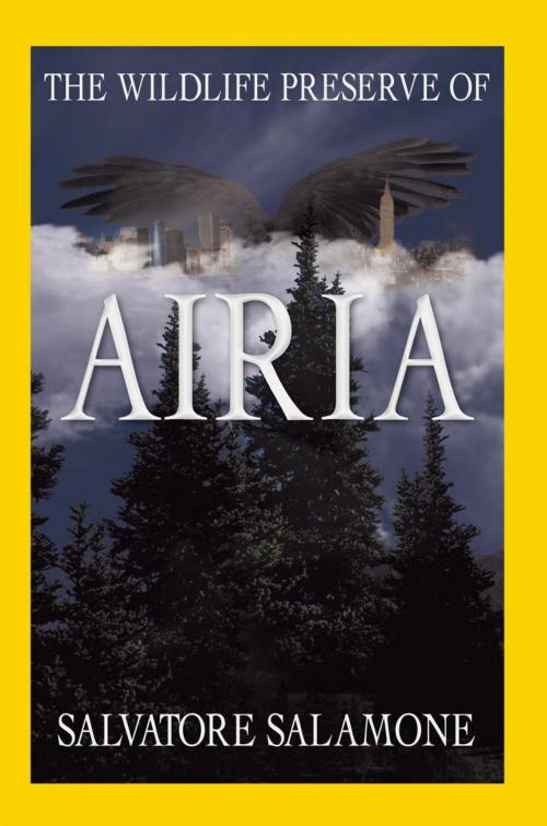 Cover of the book The Wildlife Preserve of Airia by Salvatore Salamone, iUniverse