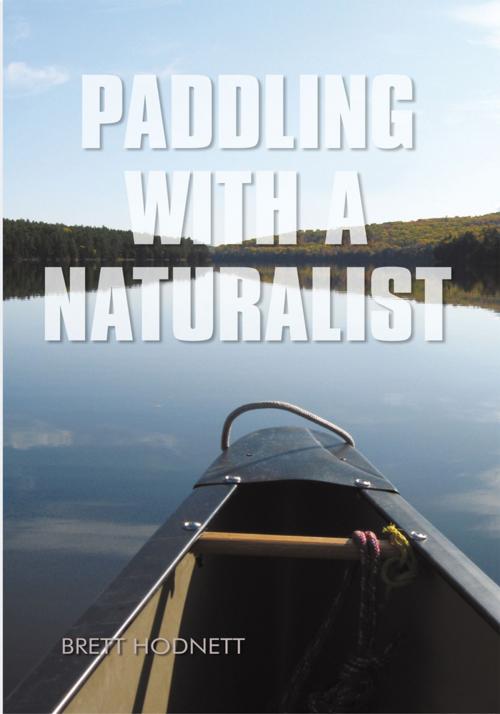 Cover of the book Paddling with a Naturalist by Brett Hodnett, iUniverse