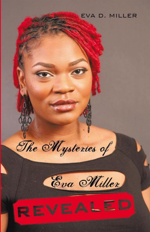 Cover of the book The Mysteries of Eva Miller Revealed by Eva D. Miller, iUniverse