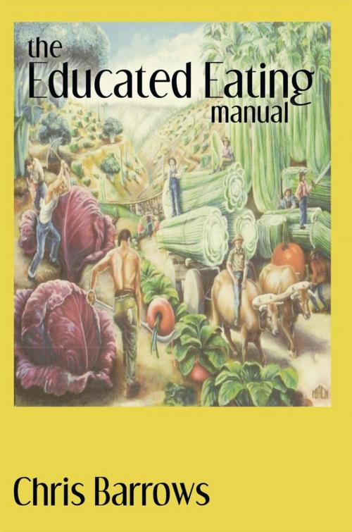Cover of the book The Educated Eating Manual by Chris Barrows, iUniverse