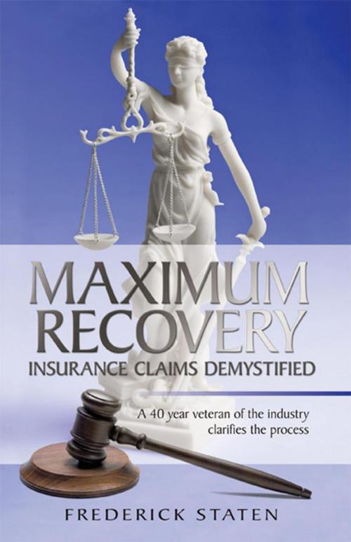 Cover of the book Maximum Recovery - Insurance Claims Demystified by Frederick Staten, iUniverse