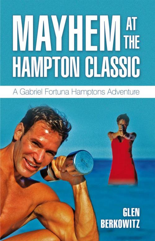 Cover of the book Mayhem at the Hampton Classic by Glen Berkowitz, iUniverse