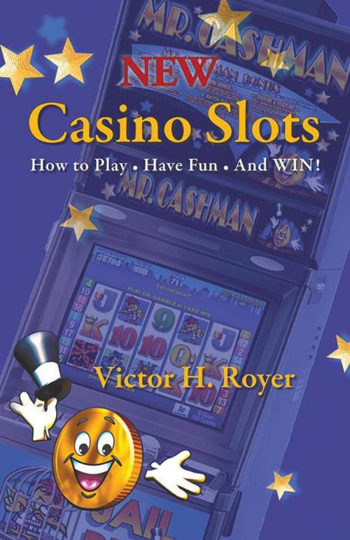 Cover of the book New Casino Slots by Victor H. Royer, Susan Heiman, iUniverse