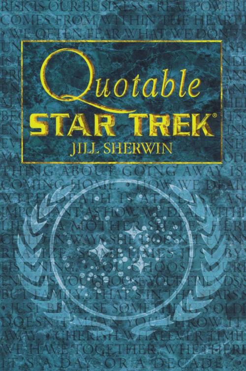 Cover of the book Quotable Star Trek by Jill Sherwin, Gallery Books