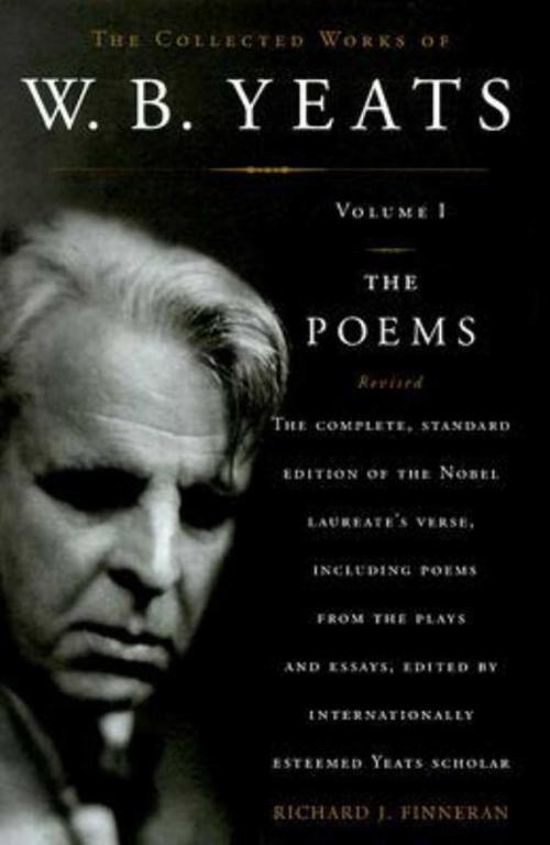Cover of the book The Collected Works of W.B. Yeats Volume I: The Poems by William Butler Yeats, Scribner