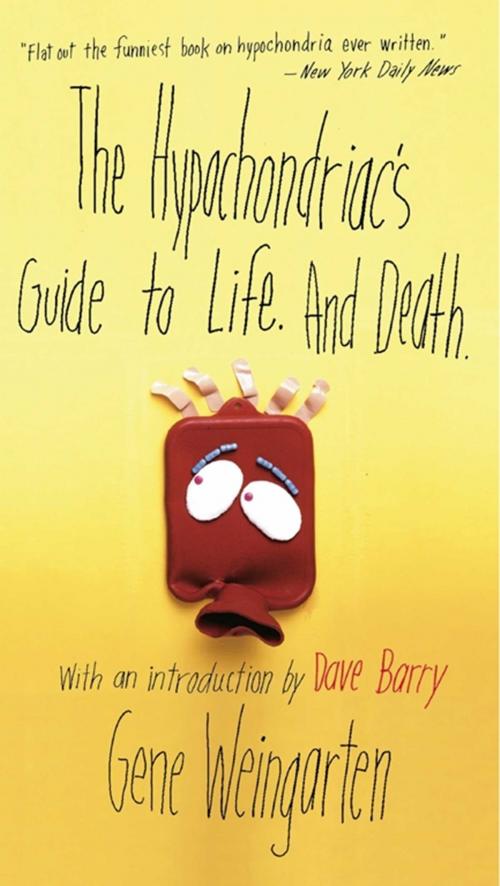 Cover of the book The Hypochondriac's Guide to Life. And Death. by Gene Weingarten, Simon & Schuster