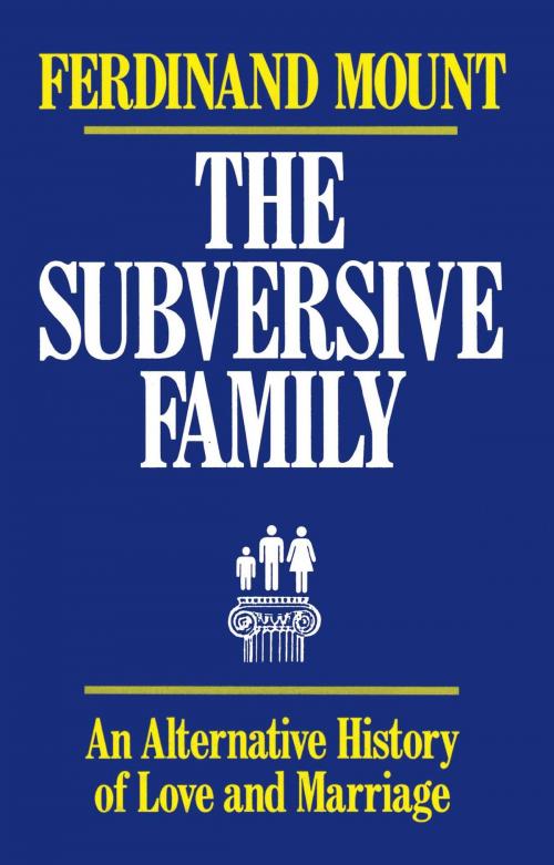 Cover of the book Subversive Family by Ferdinand Mount, Free Press
