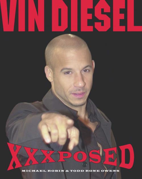 Cover of the book Vin Diesel XXXposed by Michael Robin, Todd Rone Owens, Gallery Books