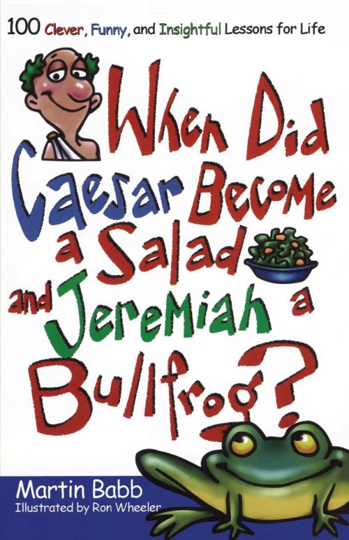 Cover of the book When Did Caesar Become a Salad and Jeremiah a Bull by Martin Babb, Howard Books