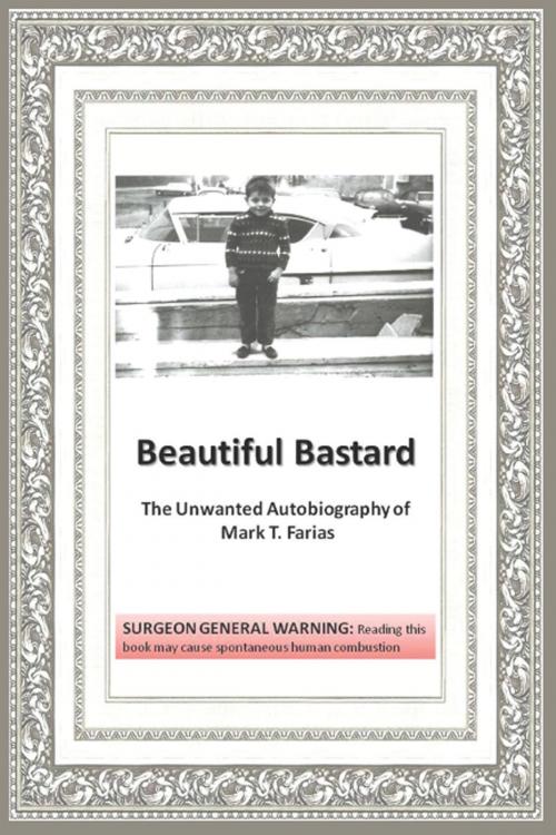Cover of the book Beautiful Bastard by Mark T. Farias, AuthorHouse