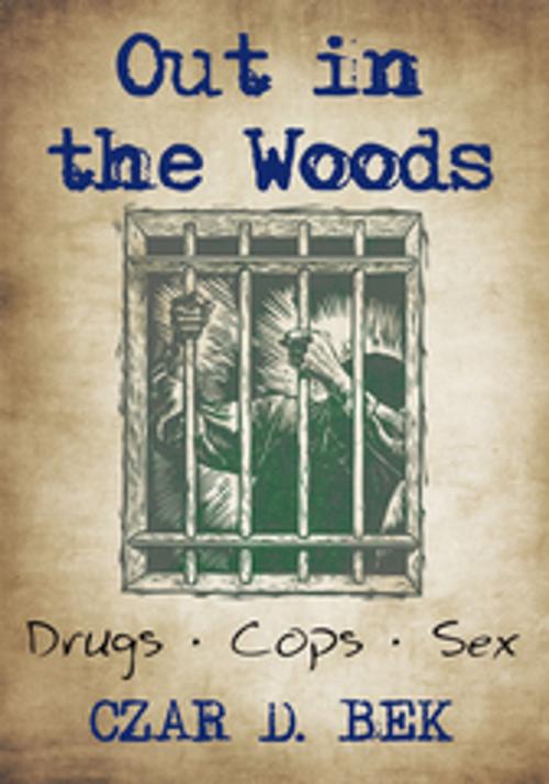 Cover of the book Out in the Woods by Czar D. Bek, AuthorHouse