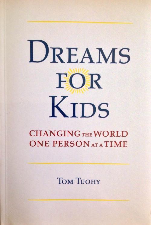 Cover of the book Dreams for Kids by Tom Tuohy, Tom Tuohy