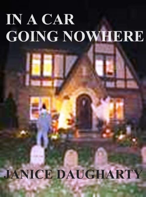 Cover of the book In a Car Going Nowhere by Janice Daugharty, Janice Daugharty