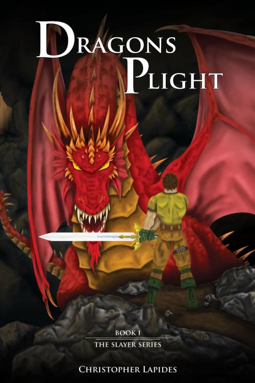 Cover of the book Dragons Plight, The Slayer Series, Book I by Christopher Lapides, Christopher Lapides