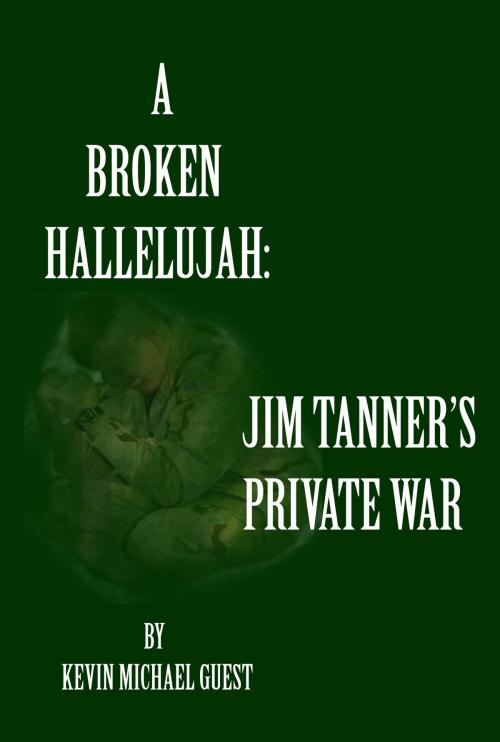Cover of the book A Broken Hallelujah: Jim Tanner’s Private War by Kevin Guest, Kevin Guest