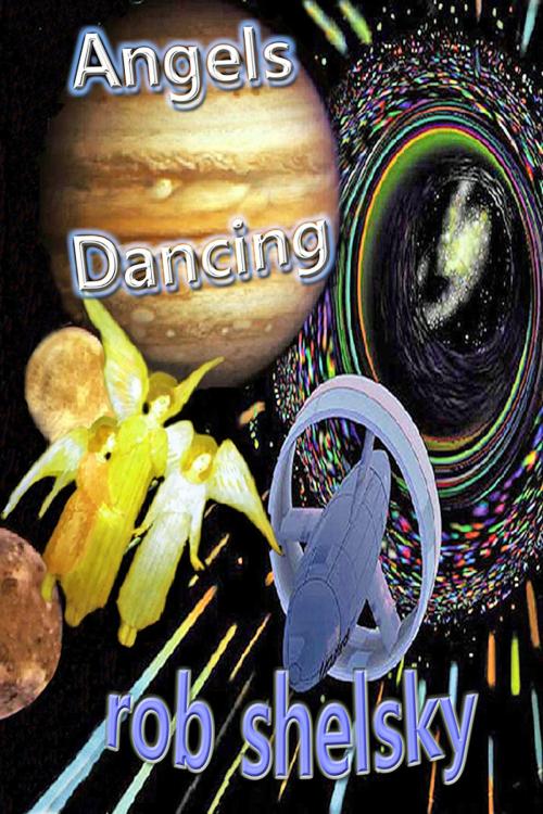 Cover of the book Angels Dancing by Rob Shelsky, Rob Shelsky